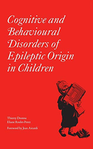 Cognitive and Behavioural Disorders of Epileptic Origin in Children [Hardcover]