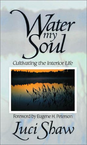Water My Soul Cultivating The Interior Life [Paperback]