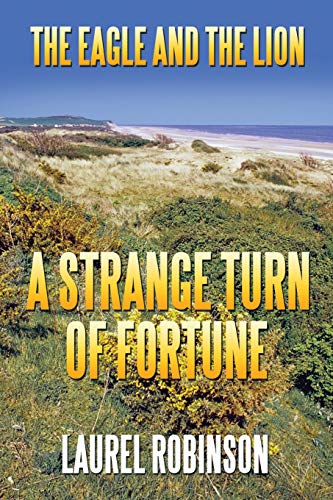 Eagle and the Lion  A Strange Turn of Fortune [Paperback]