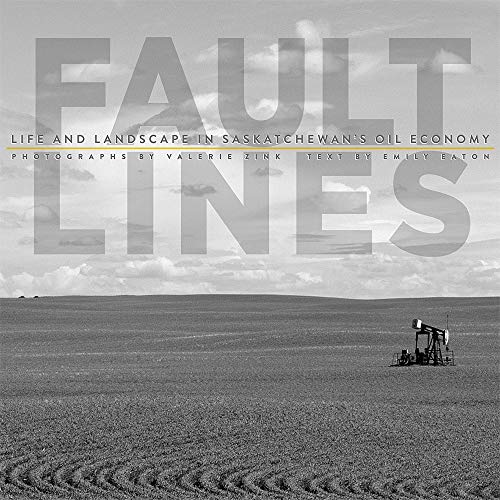 Fault Lines Life and Landscape in Saskatchewans Oil Economy [Paperback]