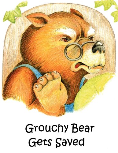Grouchy Bear Gets Saved [Paperback]