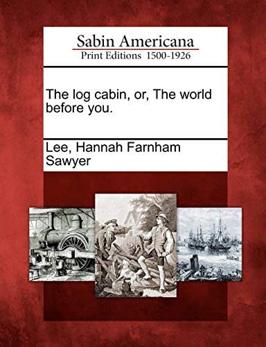 Log Cabin, or, the World Before You [Paperback]