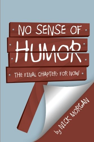 No Sense of Humor  The Final Chapter [Paperback]
