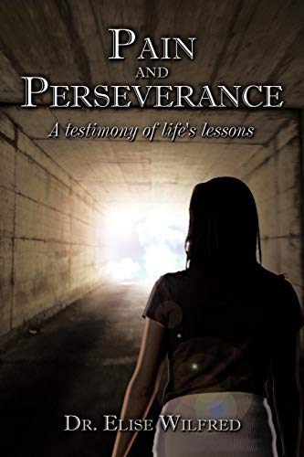 Pain and Perseverance-A Testimony of Life's Lessons [Paperback]
