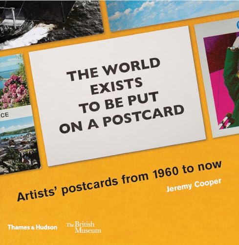The World Exists to Be Put on a Postcard Artists' postcards from 1960 to now [Paperback]
