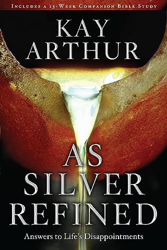 As Silver Refined Answers to Life's Disappointments [Paperback]