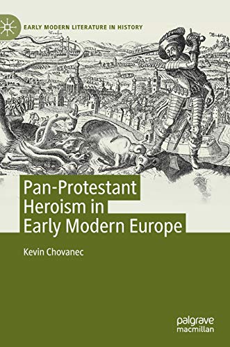 Pan-Protestant Heroism in Early Modern Europe [Hardcover]