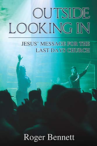 Outside Looking In Jesus Message for the Last Days Church [Paperback]