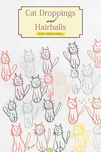 Cat Droppings and Hairballs [Paperback]