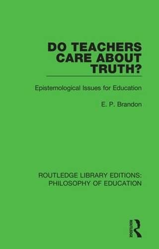 Do Teachers Care About Truth Epistemological Issues for Education [Hardcover]