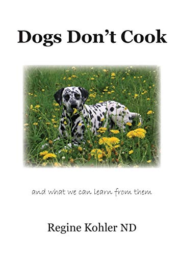 Dogs Don'T Cook And What We Can Learn From Them [Paperback]