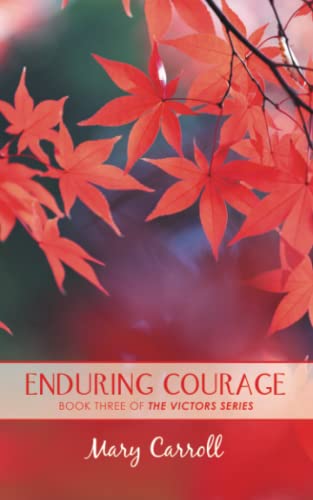 Enduring Courage  The Victors Series a Trilogy of Triumph [Paperback]