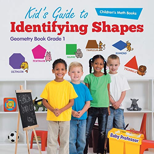 Kid's Guide to Identifying Shapes - Geometry Book Grade 1 Children's Math Books [Paperback]
