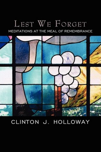 Lest We Forget Meditations At The Meal Of Remembrance [Paperback]