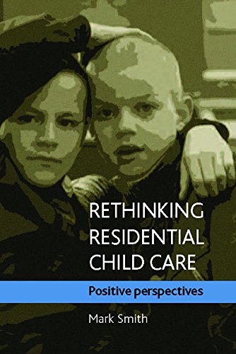 Rethinking Residential Child Care Positive Perspectives [Paperback]
