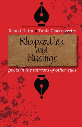 Rhapsodies And Musings Poets In The Mirrors Of Other Eyes [Paperback]