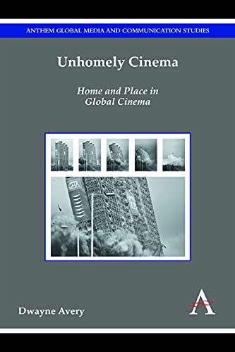Unhomely Cinema Home and Place in Global Cinema [Hardcover]