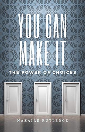 You Can Make It  The Power of Choices [Paperback]