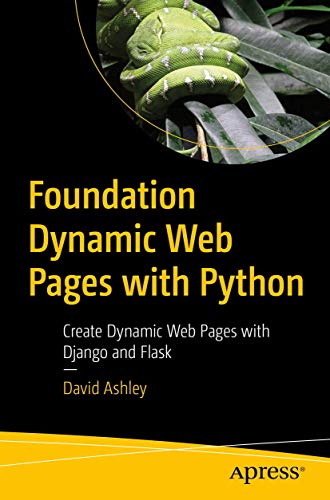 Foundation Dynamic Web Pages with Python Create Dynamic Web Pages with Django a [Paperback]