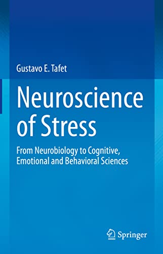 Neuroscience of Stress From Neurobiology to Cognitive, Emotional and Behavioral [Hardcover]