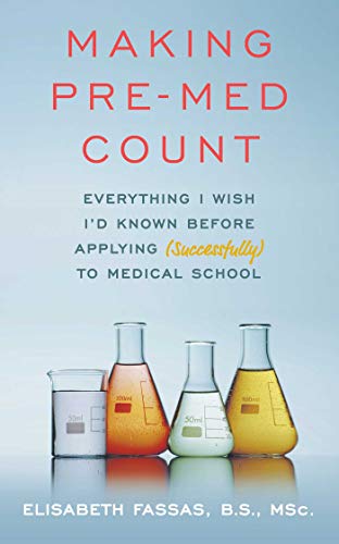 Making Pre-Med Count Everything I wish I&39d known before applying (successfu [Paperback]
