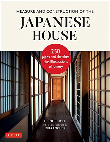 Measure and Construction of the Japanese House 250 Plans and Sketches Plus Illu [Hardcover]