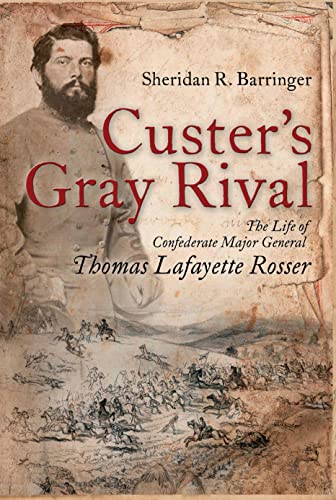 Custer's Gray Rival The Life of Confederate Major General Thomas Lafayette Ross [Paperback]