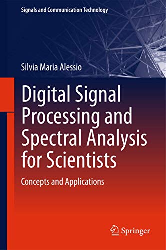 Digital Signal Processing and Spectral Analysis for Scientists Concepts and App [Hardcover]