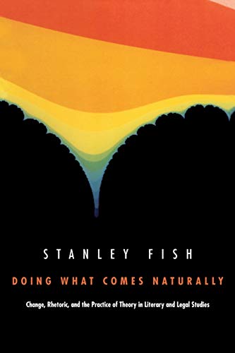 Doing What Comes Naturally  Change, Rhetoric, And The Practice Of Theory In Lit [Paperback]