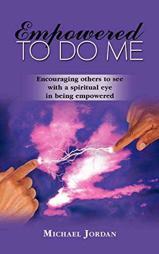 Empowered to Do Me  Encouraging others to see with a spiritual eye in being Emp [Paperback]