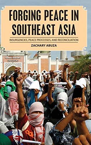 Forging Peace in Southeast Asia Insurgencies, Peace Processes, and Reconciliati [Hardcover]