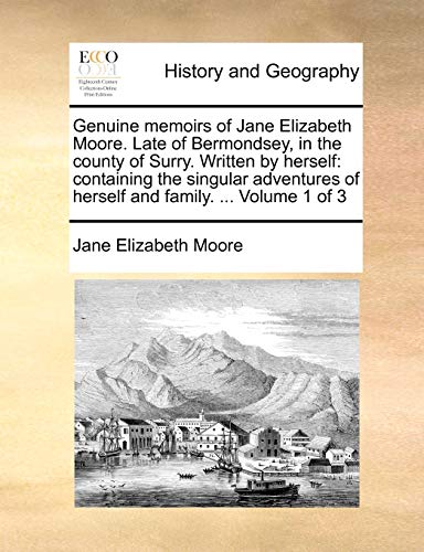 Genuine Memoirs of Jane Elizabeth Moore Late of Bermondsey, in the County of Sur [Paperback]