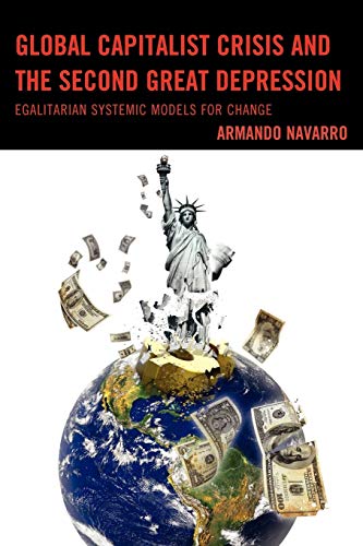 Global Capitalist Crisis and the Second Great Depression Egalitarian Systemic M [Paperback]