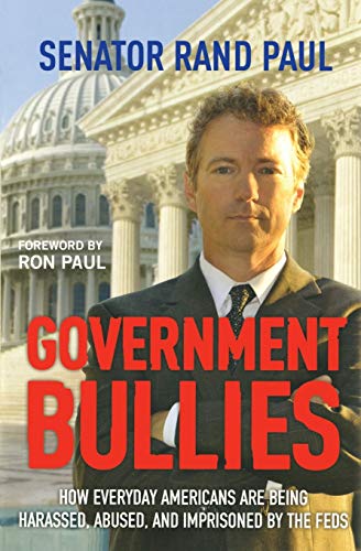 Government Bullies How Everyday Americans are Being Harassed, Abused, and Impri [Paperback]