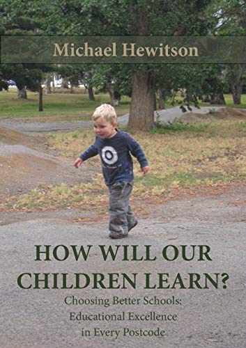 How Will Our Children Learn Choosing Better Schools Educational Excellence In  [Paperback]