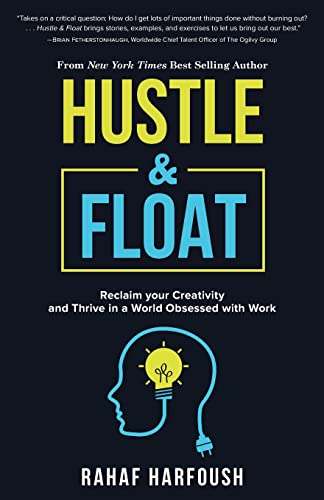 Hustle and Float Reclaim Your Creativity and Thrive in a World Obsessed with Wo [Paperback]