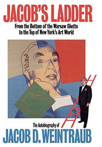 Jacob's Ladder From the Bottom of the Warsaw Ghetto to the Top of New York's Ar [Hardcover]