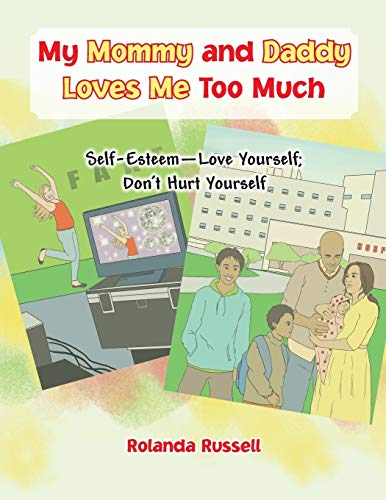 My Mommy And Daddy Loves Me Too Much Self-Esteemlove Yourself Dont Hurt Your [Paperback]