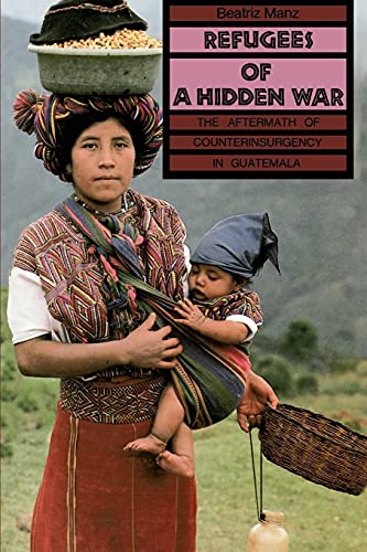 Refugees Of A Hidden War The Aftermath Of Counterinsurgency In Guatemala (suny  [Paperback]