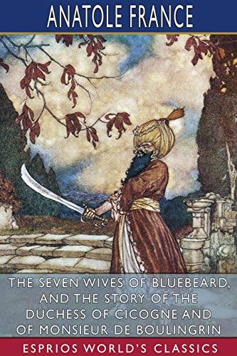 Seven Wives Of Bluebeard, And The Story Of The Duchess Of Cicogne And Of Monsieu [Paperback]