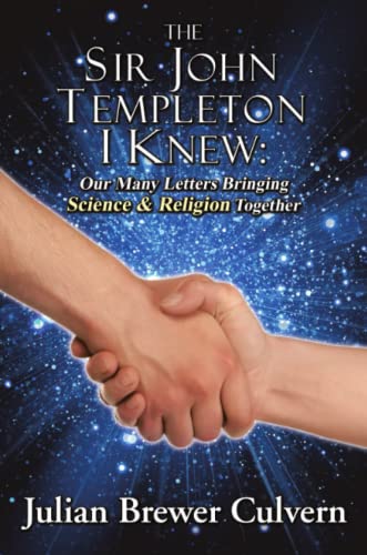 Sir John Templeton I Knew  Our Many Letters Bringing Science & Religion Togethe [Paperback]