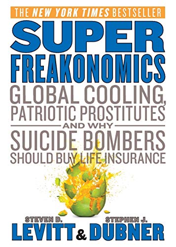 SuperFreakonomics Global Cooling, Patriotic Prostitutes, and Why Suicide Bomber [Paperback]