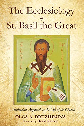 The Ecclesiology Of St. Basil The Great A Trinitarian Approach To The Life Of T [Paperback]