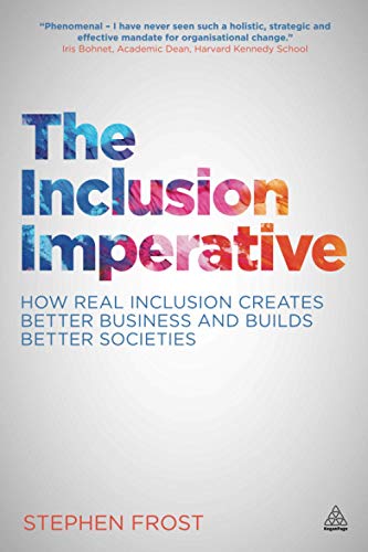 The Inclusion Imperative How Real Inclusion Creates Better Business and Builds  [Paperback]