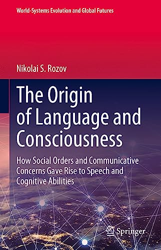 The Origin of Language and Consciousness How Social Orders and Communicative Co [Hardcover]