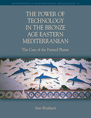 The Power of Technology in the Bronze Age Eastern Mediterranean The Case of the [Paperback]