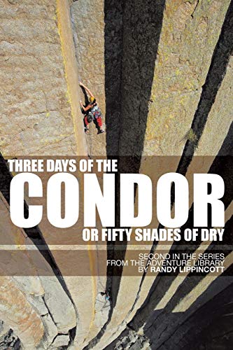 Three Days Of The Condor Or Fifty Shades Of Dry Second In The Series From The A [Paperback]