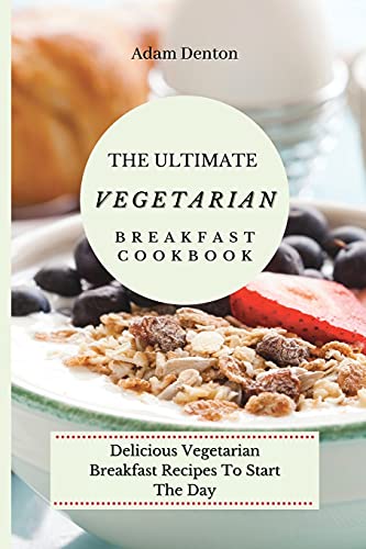 Ultimate Vegetarian Breakfast Cookbook