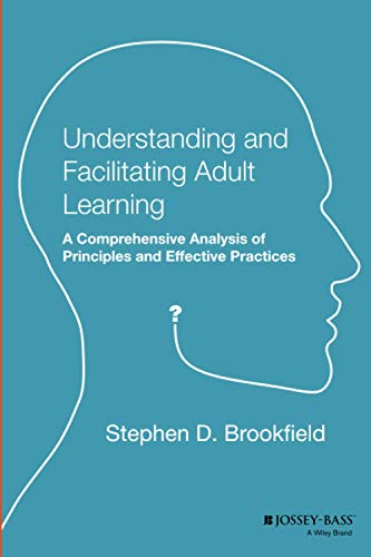 Understanding and Facilitating Adult Learning A Comprehensive Analysis of Princ [Paperback]