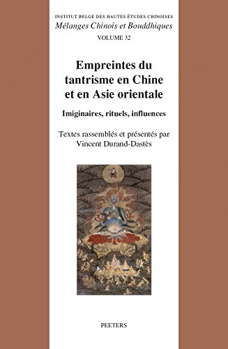 Empreintes du tantrisme en Chine et en Asie orientale Imaginaires, rituels, inf [Paperback]